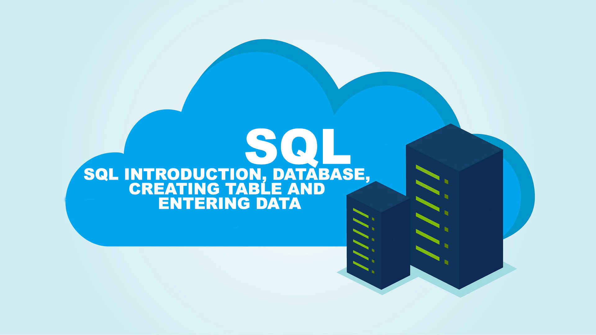 SQL Introduction, Database, Creating Table and Entering Data